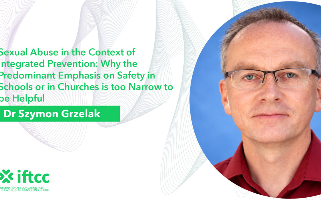 Sexual Abuse in the Context of Integrated Prevention. Why the Predominant Emphasis on Safety in Schools or in Churches is too Narrow to be Helpful?