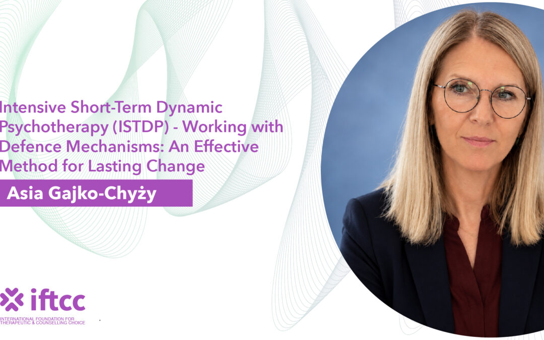 Intensive Short-Term Dynamic Psychotherapy (ISTDP) – Working with Defence Mechanisms: An Effective Method for Lasting Change