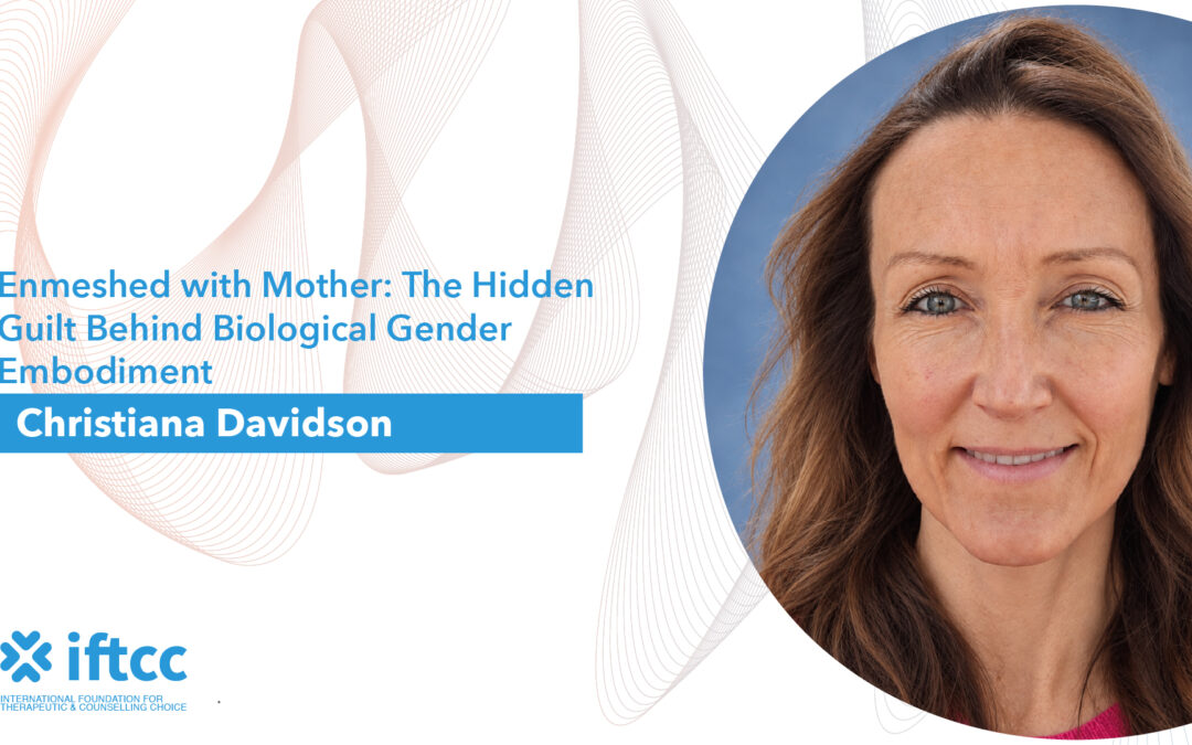 Enmeshed with Mother: The Hidden Guilt Behind Biological Gender Embodiment